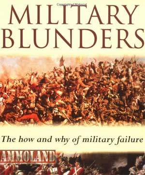 Military Blunders The How And Why Of Military Failure