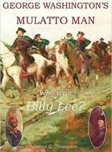 George Washington’s Mulatto Man: Who Was Billy Lee? : https://tiny.cc/mwz06x