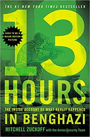 13 Hours: The Inside Account of What Really Happened in Benghazi