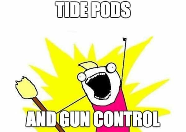 Ban Tide Pods and Guns