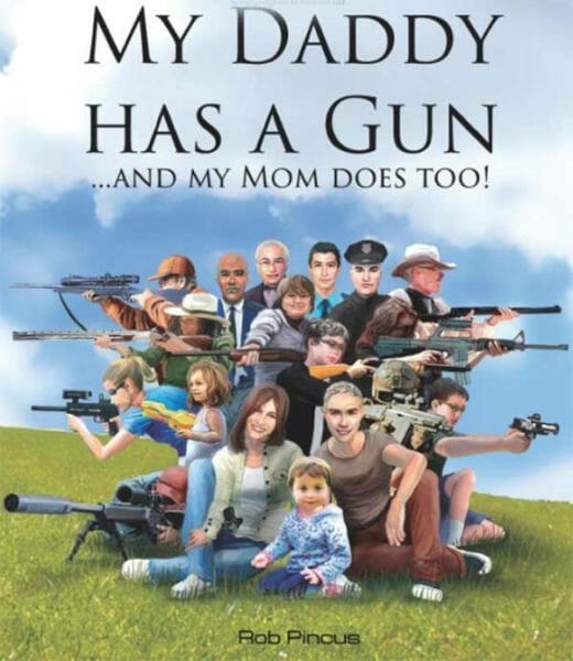 My Daddy Has a Gun: ... and My Mom Does Too! - New Children's Book from Rob Pincus