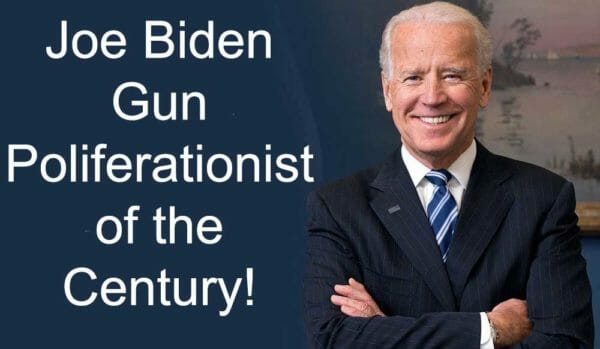 Joe Biden Gun Poliferationist of the Century