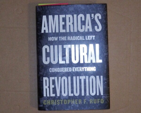 America's Cultural Revolution: How the Radical Left Conquered Everything, by Christopher F. Rufo, 340 pages, 2023, Published by Harper Collins.